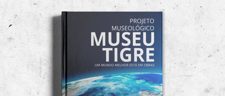 Projeto museológico - Museu Tigre - Tríscele