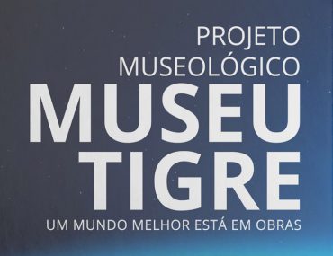 Projeto de Criação e Implantação do Museu Tigre